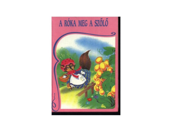 Felix Maria de Samaniego - A róka meg a szőlő