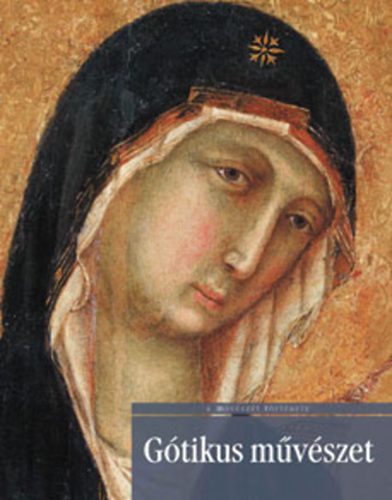 Cris Sirigatti, Elena Nesti Giulia Marrucchi - G�tikus m�v�szet - A m�v�szet t�rt�nete sorozat