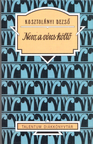 Kosztolnyi Dezs - Nero, a vres klt