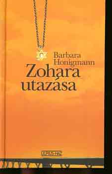 Barbara Honigmann - Zohara utazsa