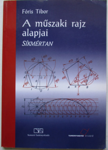 Fóris Tibor - A műszaki rajz alapjai - Síkmértan