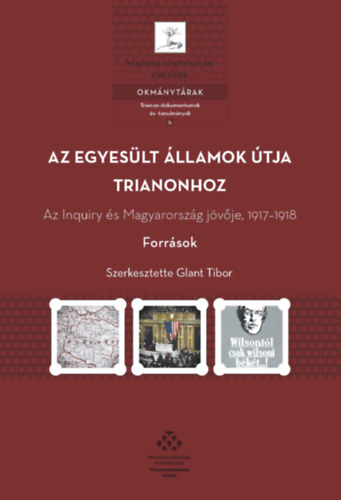 Glant Tibor (Szerk.) - Az Egyeslt llamok tja Trianonhoz