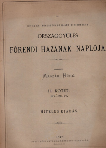 Az 1875-ik évi augusztus hó 28-án kihirdetett országgyűlés főrendi házának naplója II. kötet 26-29. ívig