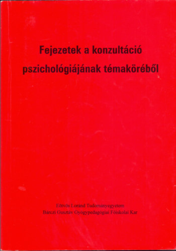 dr. Fony Ilona s Pajor Andrs  (szerk.) - Fejezetek a konzultci pszicholgijnak tmakrbl