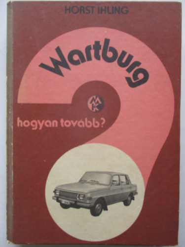 Horst Ihling - Wartburg hogyan tov�bb