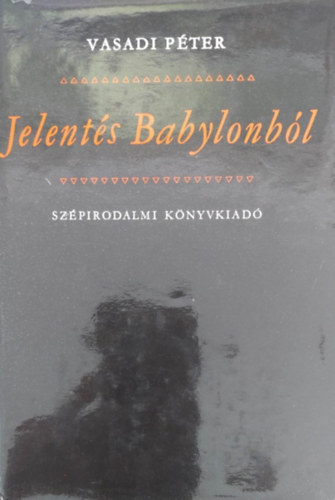 Vasadi Péter - Jelentés Babylonból