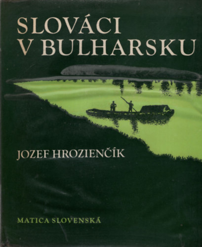 Jozef Hroziencik - Slov�ci V Bulharsku - Szlov�kok Bulg�ri�ban