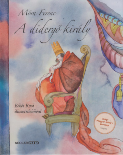 Móra Ferenc - A didergő király