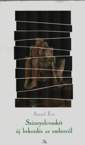 Ancsel �va - Sz�znyolcvank�t �j bekezd�s az emberr�l. - Dedik�lt.