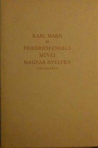 Karl Marx s Friedrich Engels mvei magyar nyelven (bibliogrfia)