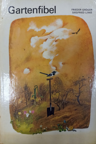 Siegfried Linke Frieder Gröger - Gartenfibel - Ein Beschaftigungsbuch für Kinder von 7 Jahren an