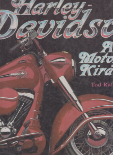 Tod Rafferty - Harley-Davidson: A motorok kirlya