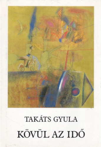 Tak�ts Gyula - K�v�l az id�