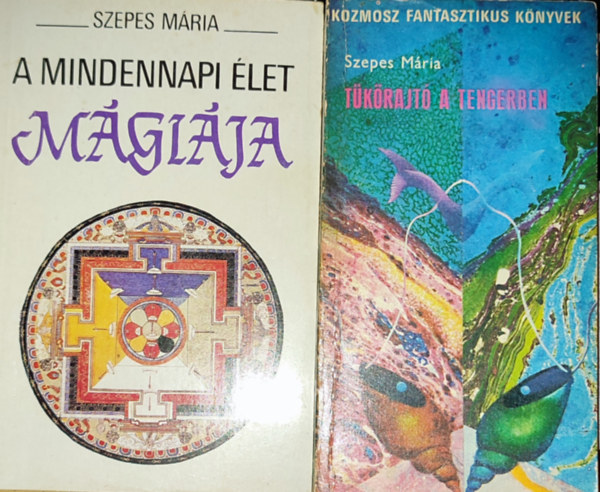 Szepes Mria - 2db Szepes Mria knyv - Tkrajt a tengerben, A mindennapi let mgija
