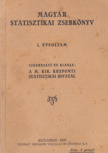 M. Kir. Központi Statisztikai Hivatal - Magyar statisztikai zsebkönyv I. évfolyam, 1933.