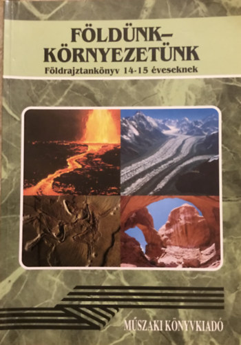 D�rr J�nos /szerk./ - F�ld�nk-k�rnyezet�nk F�ldrajztank�nyv 14-15 �veseknek