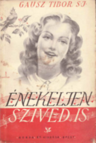 Gausz Tibor S.J. - Énekeljen szived is!