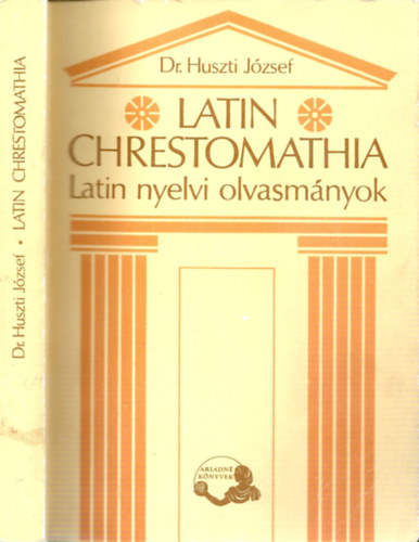 Dr. Huszti József - Latin Chrestomathia (Latin nyelvi olvasmányok)