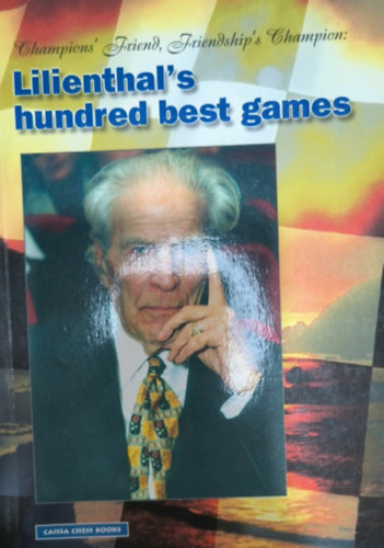George N�gyesi  (szerk.) - Lilienthal's hundred best games