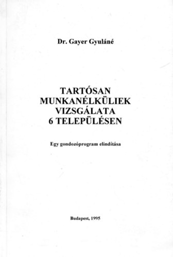 Dr. Gayer Gyuln - Tartsan munkanlkliek vizsglata 6 teleplsen - Egy gondozprogram elindtsa