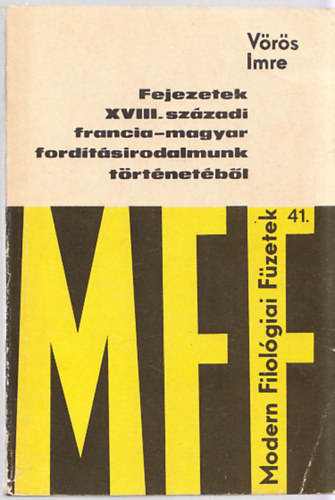 V�r�s Imre - Fejezetek XVIII. sz�zadi francia-magyar ford�t�sirodalmunk t�rt�net�b�l (Dedik�lt)