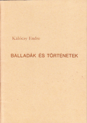 K�l�czy Endre - Ballad�k �s t�rt�netek