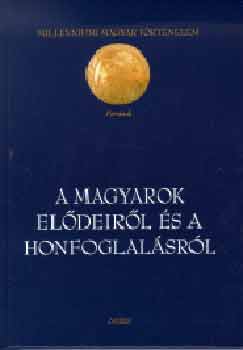 A magyarok el�deir�l �s a honfoglal�sr�l