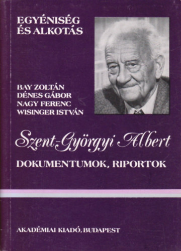 Bay-Dénes-Nagy-Wisinger - Szent-Györgyi Albert (Dokumentumok, riportok)