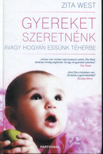 Zita West - Gyereket szeretn�nk - Avagy hogyan ess�nk teherbe? (Saj�t k�ppel)