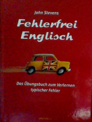 John Stevens - Fehlerfrei Englisch - Das �bungsbuch zum Verlernen typischer Fehler