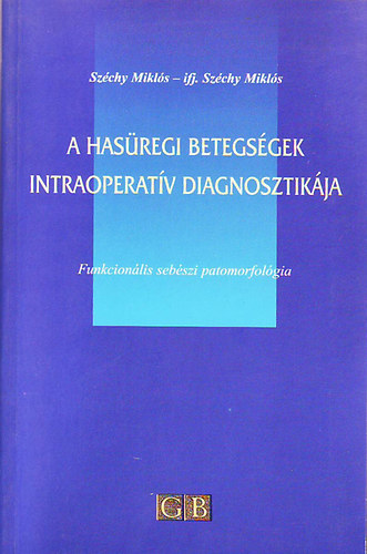 Szchy Mikls-ifj.Szchy Mikls - A hasregi betegsgek intraoperatv diagnosztikja