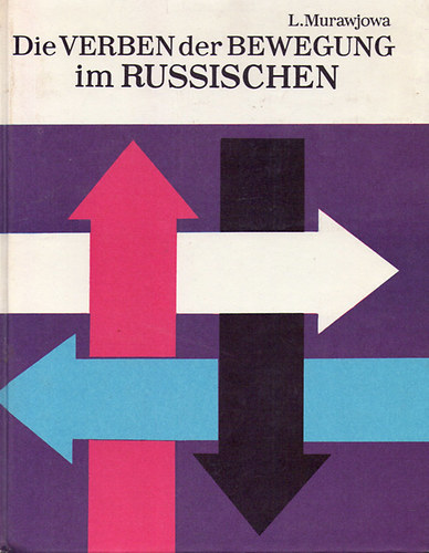 L.S. Murawjowa - Die Verben der Bewegung im Russischen (orosz-nmet)