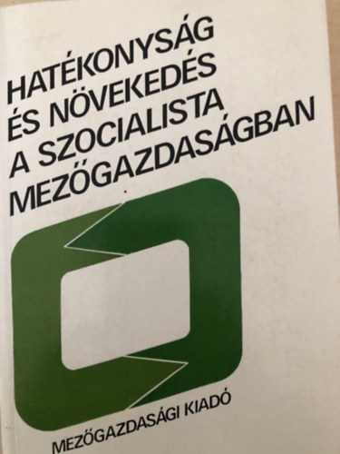 Balogh Ádám-Borszéki Éva-Forgács Csaba-Horváth Laj - Hatékonyság és növekedés a szocialista mezőgazdaságban
