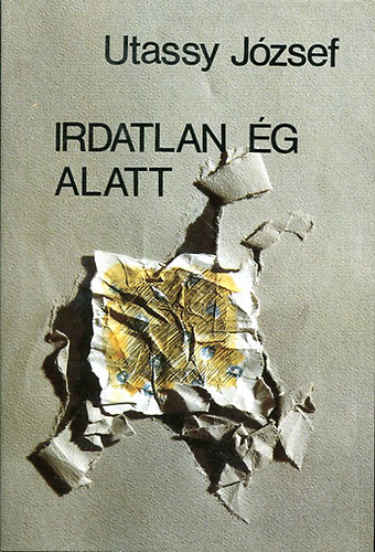 Utassy József - Irdatlan ég alatt