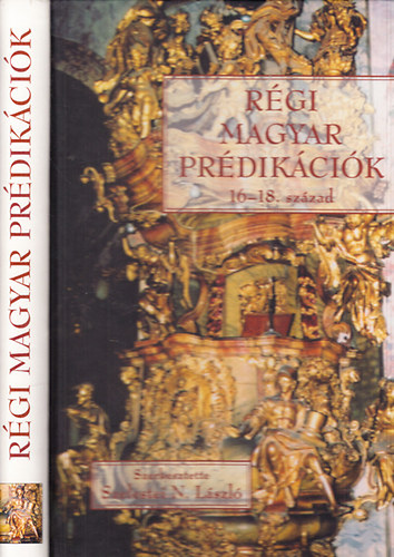 Szelestei N. L�szl�  (szerk.) - R�gi magyar pr�dik�ci�k 16-18. sz�zad