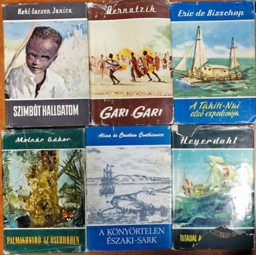 Hugo A. Bernatzik, Janira, Moln�r G�bor, A. �s C. Centkiewicz, Thor Heyerdahl Eric De Bisschop - 6db Vil�gj�r�k sorozat k�tet:Szimb�t hallgatom+Gari gari+A Tahiti-Nui els� exped�ci�ja+P�lmakunyh� az �serd�ben+