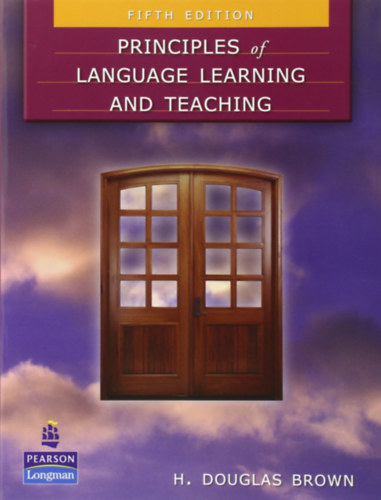 H. Douglas Brown - Principles of Language Learning and Teaching (A nyelvtanulás és -tanítás alapelvei)