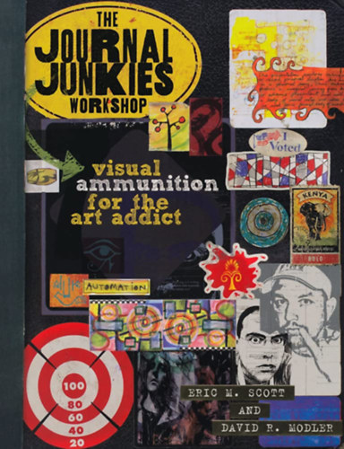 David R. Modler Eric M. Scott - The Journal Junkies Workshop: Visual Ammunition for the Art Addict
