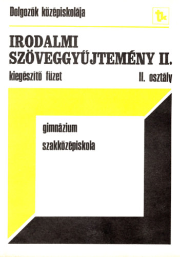 Szgyi Szilvia - Irodalmi szveggyjtemny II. Kiegszt fzet II. osztly ( Dolgozk kzpiskolja )