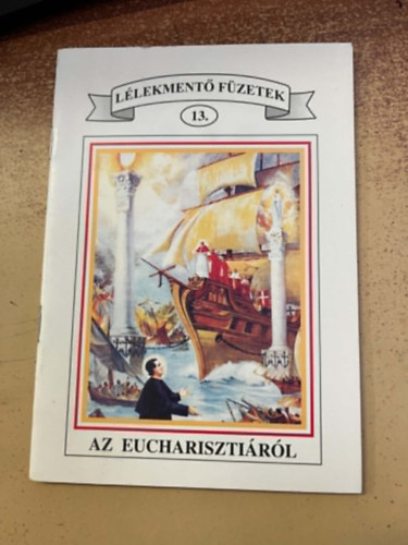 Lélekmentő Füzetek 13. Az eucharisztiáról