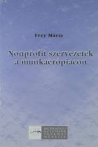 Frey M�ria - Nonprofit szervezetek a munkaer�piacon