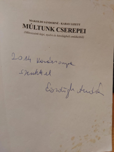 Kabay Lizett Makoldi S�ndorn� - M�ltunk cserepei (M�toszaink k�pi, nyelvi �s hitvil�gbeli eml�keib�l)