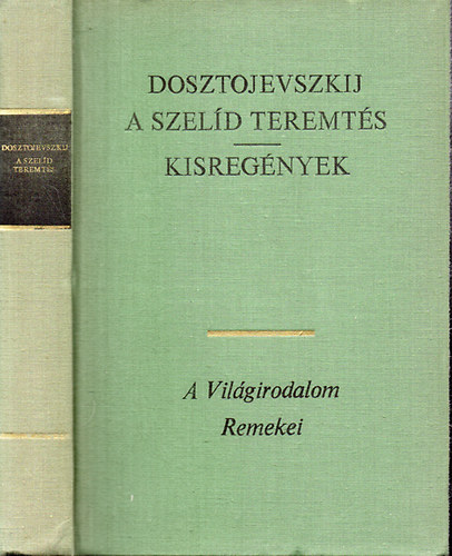 Fjodor Mihajlovics Dosztojevszkij - A szeld teremts - Kisregnyek (Feljegyzsek az egrlyukbl - A jtkos - rk frj)