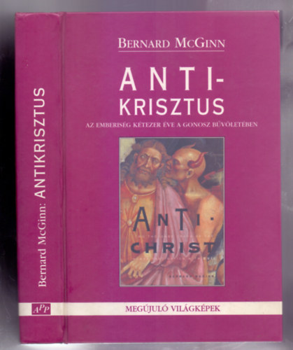 Bernard McGinn - Antikrisztus - Az emberis�g k�tezer �ve a gonosz b�v�let�ben