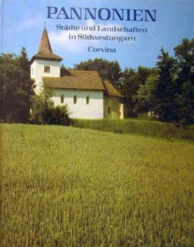 Tibor T�sk�s - Pannonien. St�dte und Landschaften in S�dwestungarn