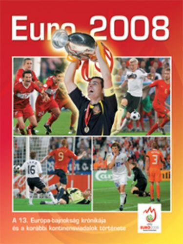 Euro 2008 album - A 13. Eurpa-bajnoksg krnikja s a korbbi kontinensviadalok trtnete