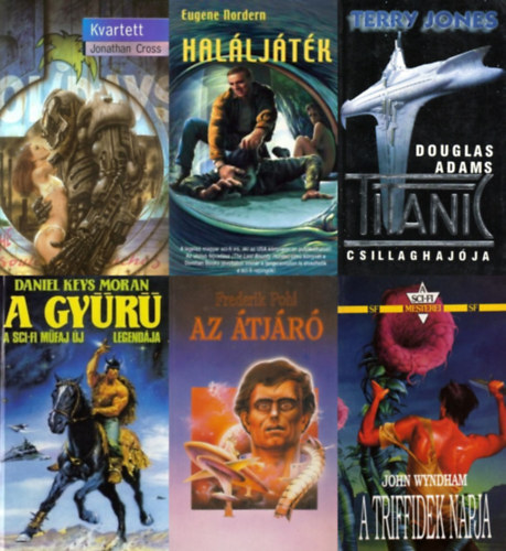 Frederik Pohl, John Wyndham, Daniel Keys Moran, Jonathan Cross, Terry Jones Eugene Nordern - 6 db sci fi regny: Halljtk + A triffidek napja + A Gyr + Az tjr + Kvartett + Douglas Adams Titanic csillaghajja