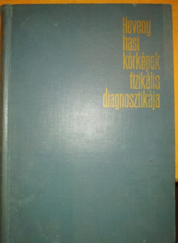 ifj. Kelemen Endre - Heveny hasi k�rk�pek fizik�lis diagnosztik�ja