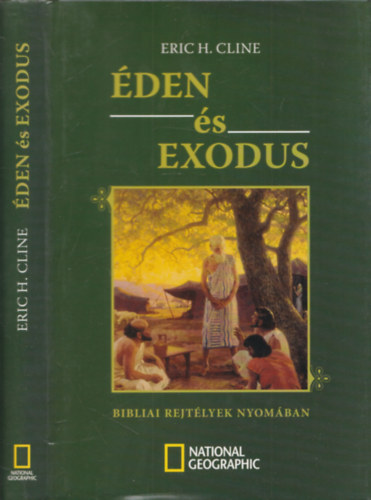 Eric H. Cline - Éden és Exodus - Bibliai rejtélyek nyomában