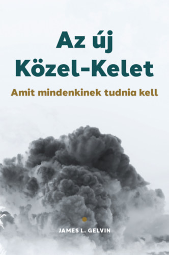 James L. Gelvin - Az új Közel-Kelet
